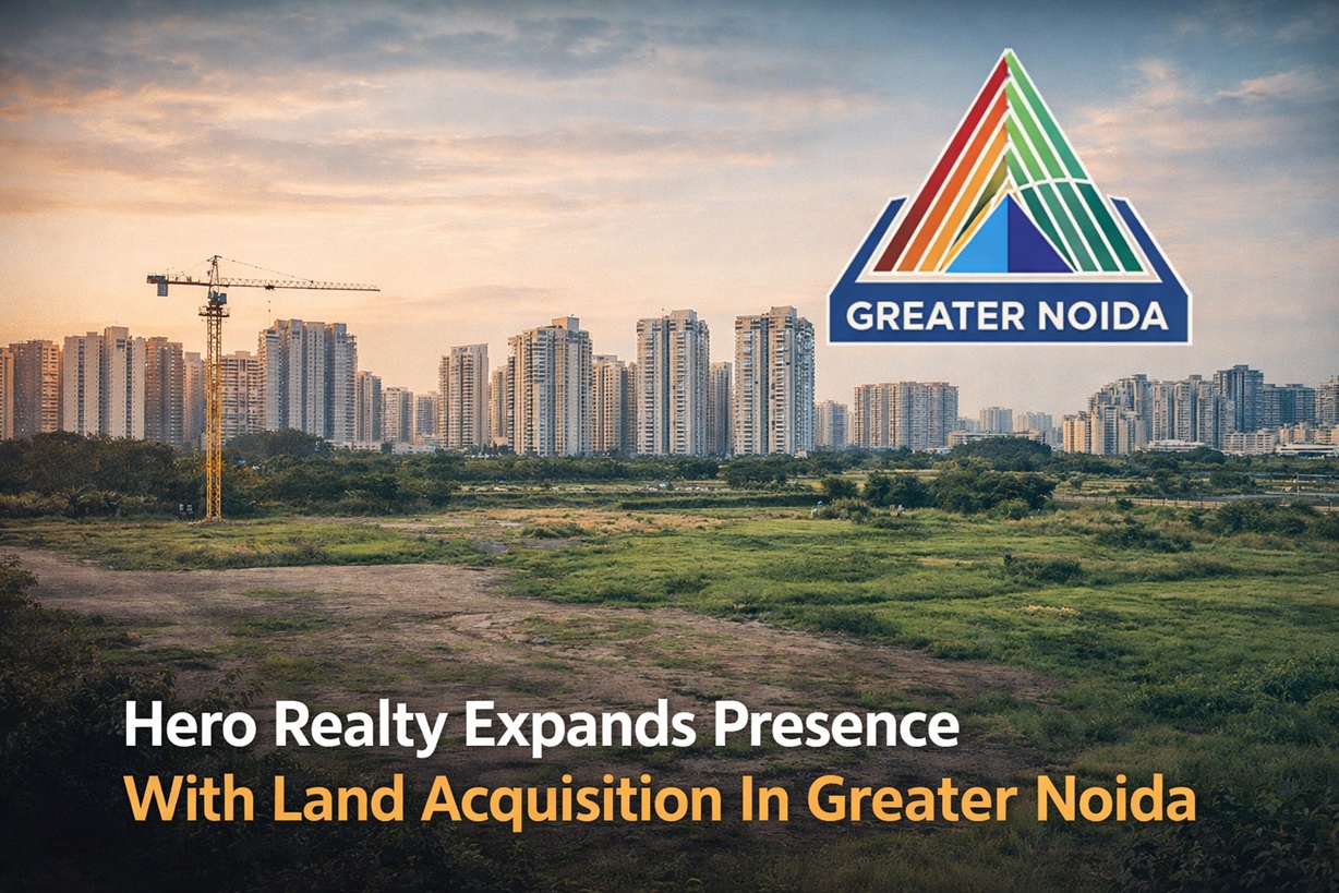 Hero Realty Expands Presence With Land Acquisition In Greater Noida